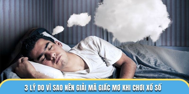 3 lý do vì sao nên giải mã giấc mơ khi chơi xổ số