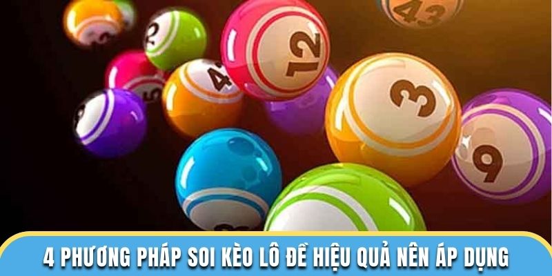 4 phương pháp soi kèo lô đề hiệu quả nên áp dụng