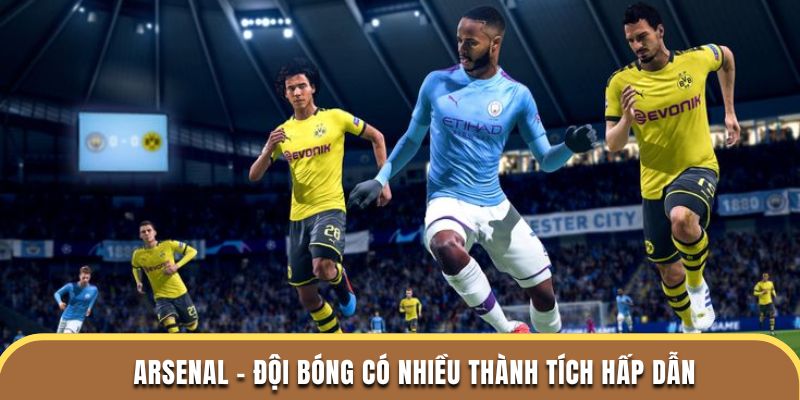 Arsenal - Đội bóng có nhiều thành tích hấp dẫn