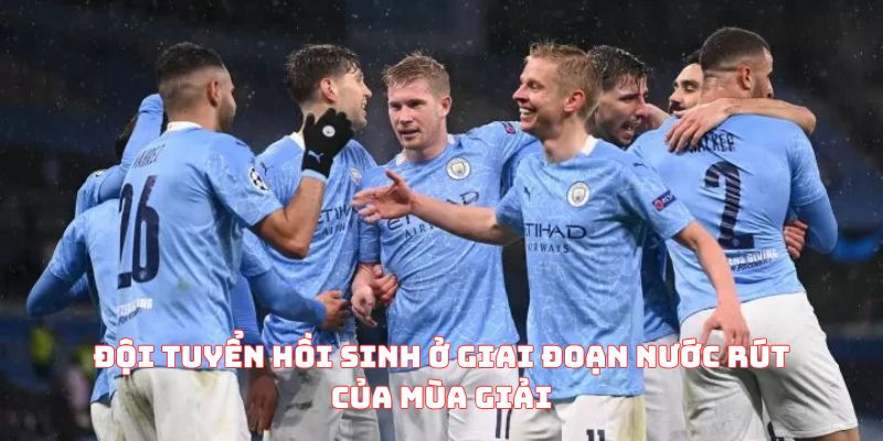 Đội tuyển hồi sinh ở giai đoạn nước rút của mùa giải