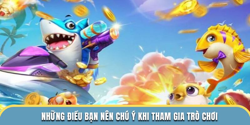 Những điều bạn nên chú ý khi tham gia trò chơi
